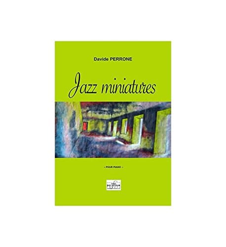 Partitions jazz&blues EDITIONS DELATOUR FRANCE PERRONE DAVIDE - JAZZ MINIATURES POUR PIANO Piano