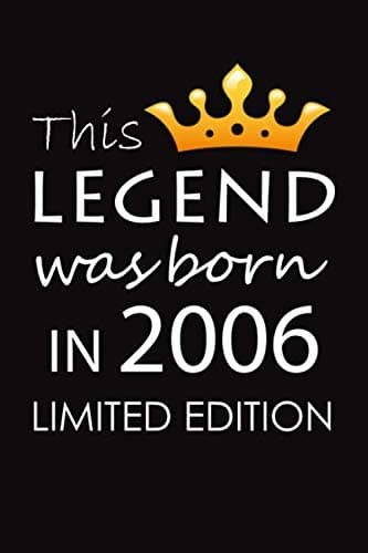 This Legend Was Born In 2006 Limited Edition: Happy 14th Birthday, 14 Years Old Gift For Boys & Girls, 14th Birthday Gift Idea, Funny 14th Birthday ... / Greeting Card Alternative / 6 x 9 120 pages