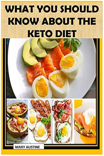 WHAT YOU SHOULD KNOW ABOUT THE KETO DIET: Know More About The Keto Diet, It Benefits, Types, Side Effects, And Simple Keto Recipes To Help You Start Your Journey Into Ketosis Kindle Edition