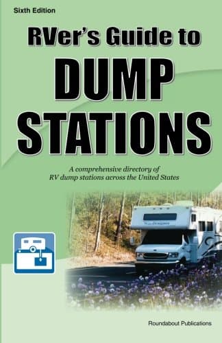 RVer's Guide to Dump Stations: A comprehensive directory of RV dump stations across the United States