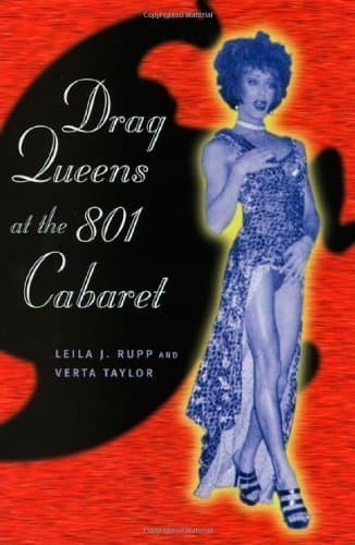 Drag Queens at the 801 Cabaret 1st (first) Edition by Leila J. Rupp, Verta Taylor [2003]