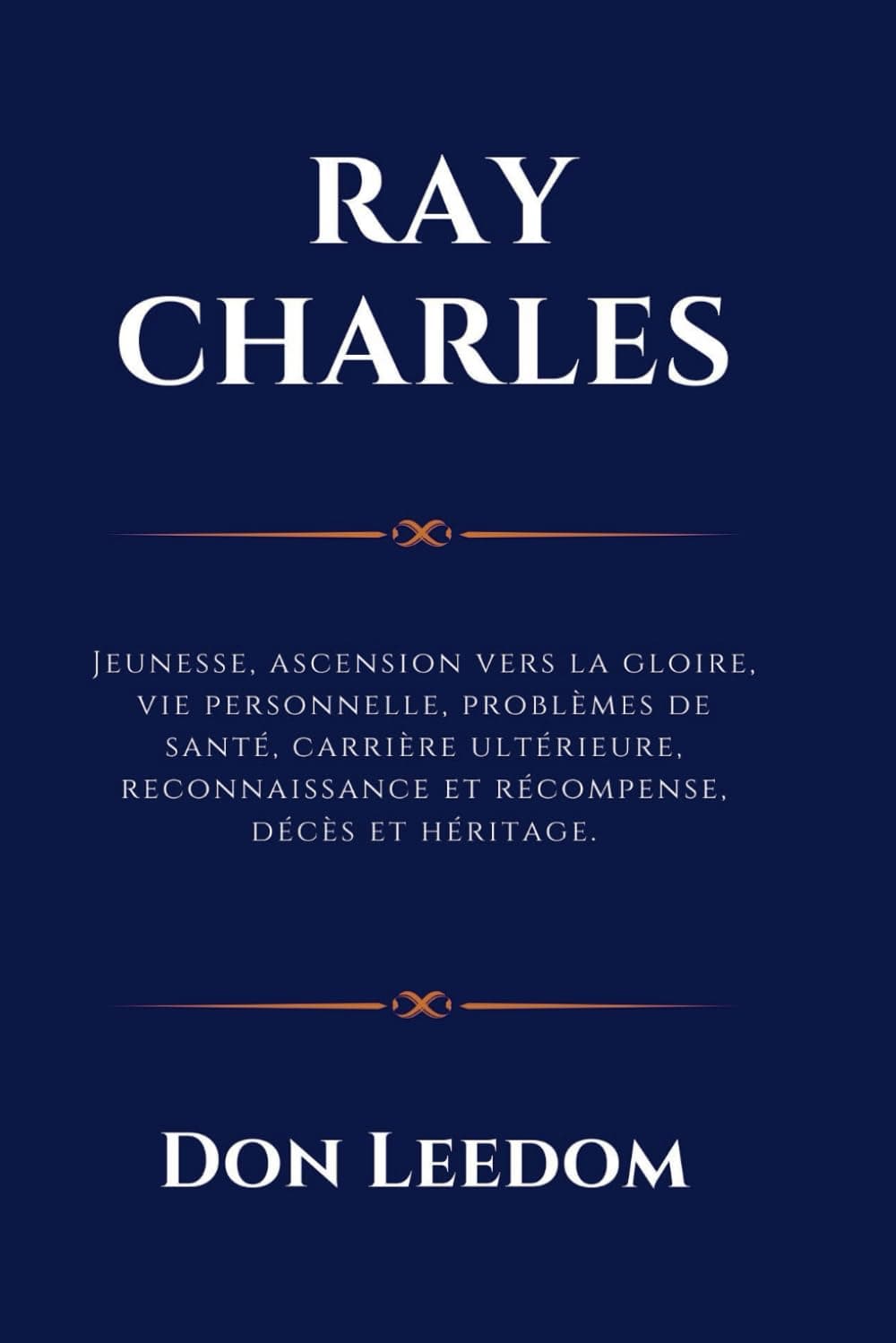Ray Charles: Jeunesse, ascension vers la gloire, vie personnelle, problmes de sant, carrire ultrieure, reconnaissance et rcompense, dcs et hritage.