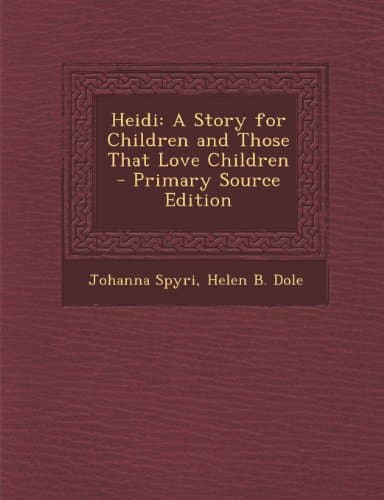 Heidi: A Story for Children and Those That Love Children