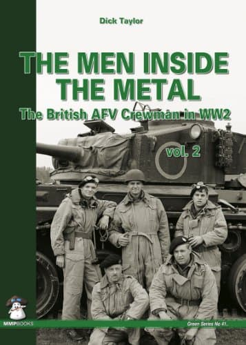 Men Inside the Metal: The British Afv Crewman in Ww2: Volume 2 Paperback – 30 Oct. 2014
