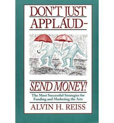 [(Don't Just Applaud, Send Money! )] [Author: Alvin H. Reiss] [May-1996]