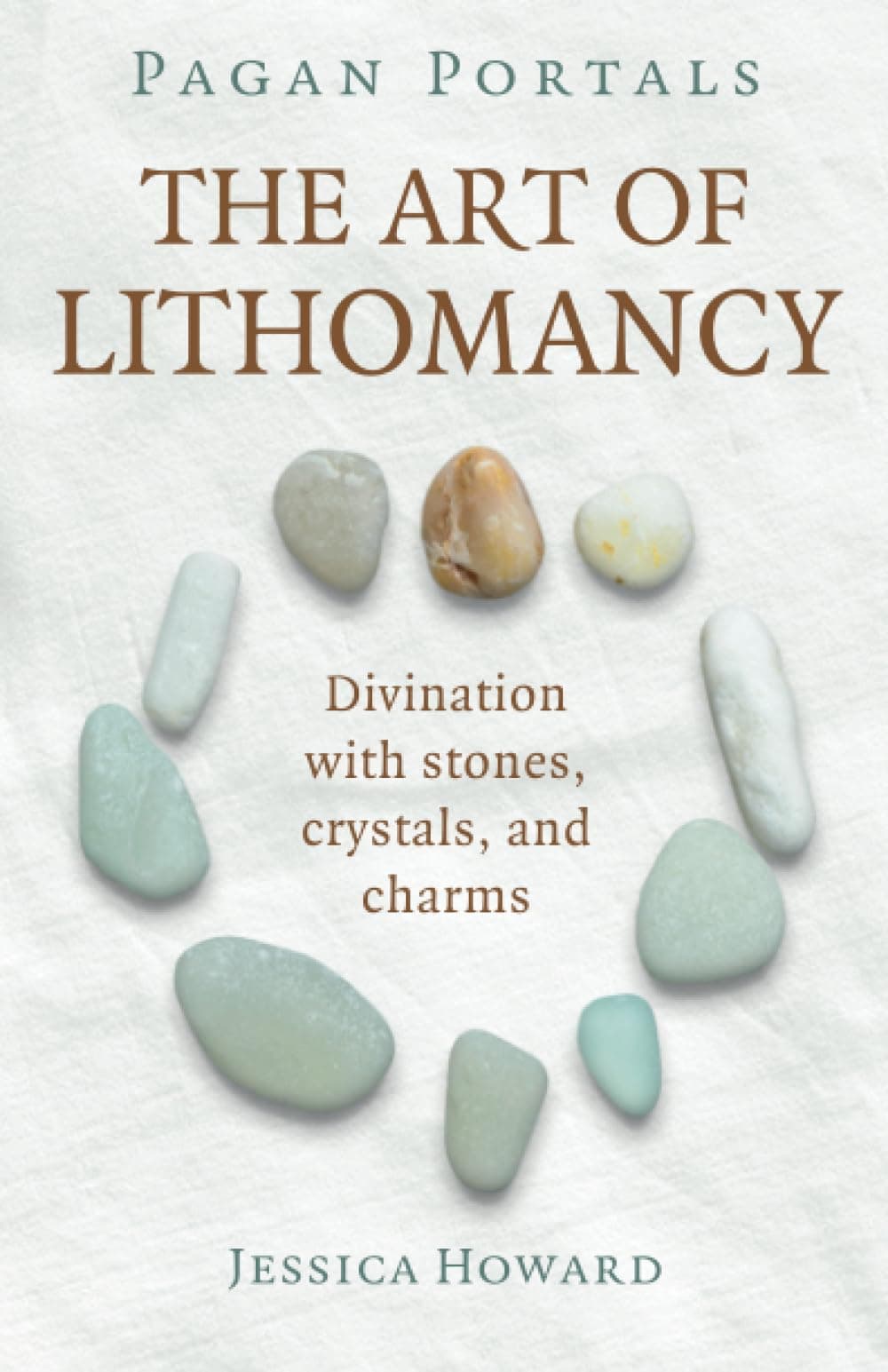 Pagan Portals - The Art of Lithomancy: Divination with stones, crystals, and charms