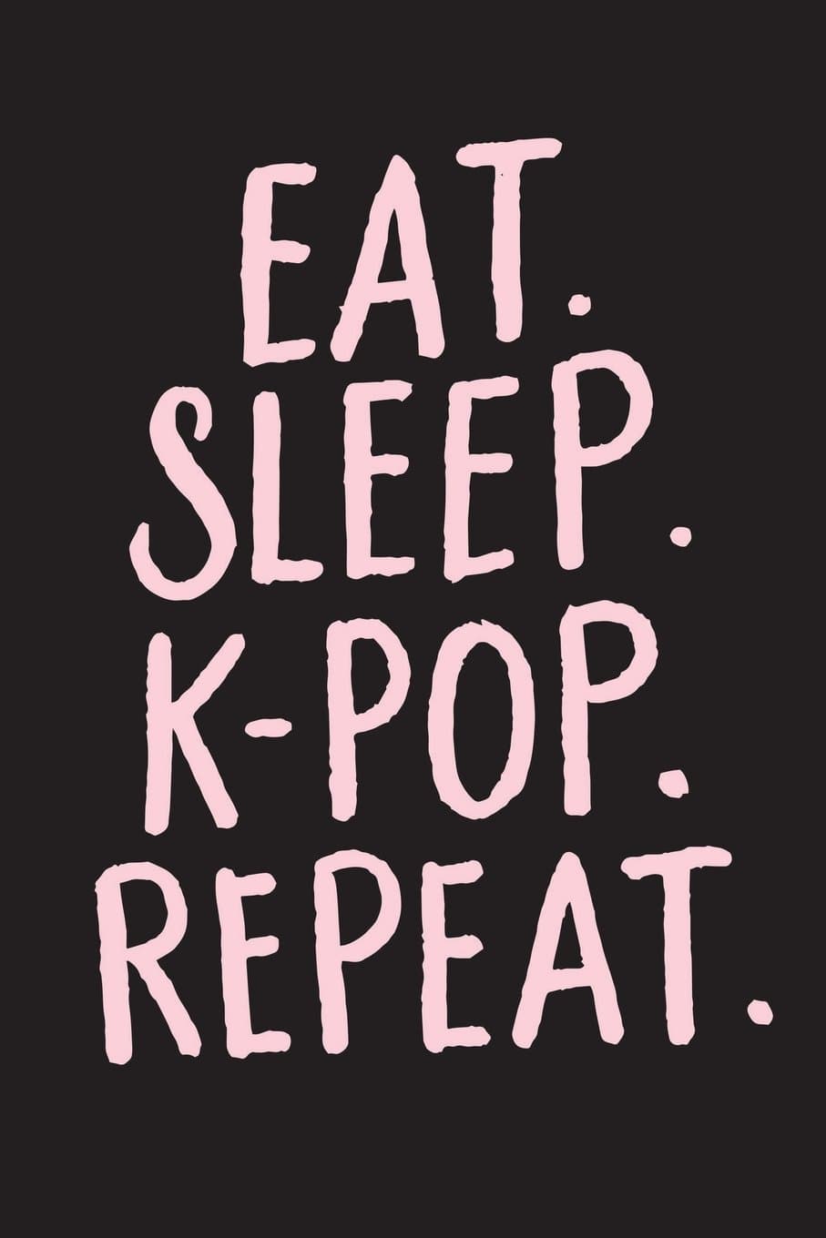 Eat Sleep K-Pop Repeat: Kpop Notebooks, Kpop Journal Supplies, Kpop Gifts, 6 x 9 Blank Lined Journals
