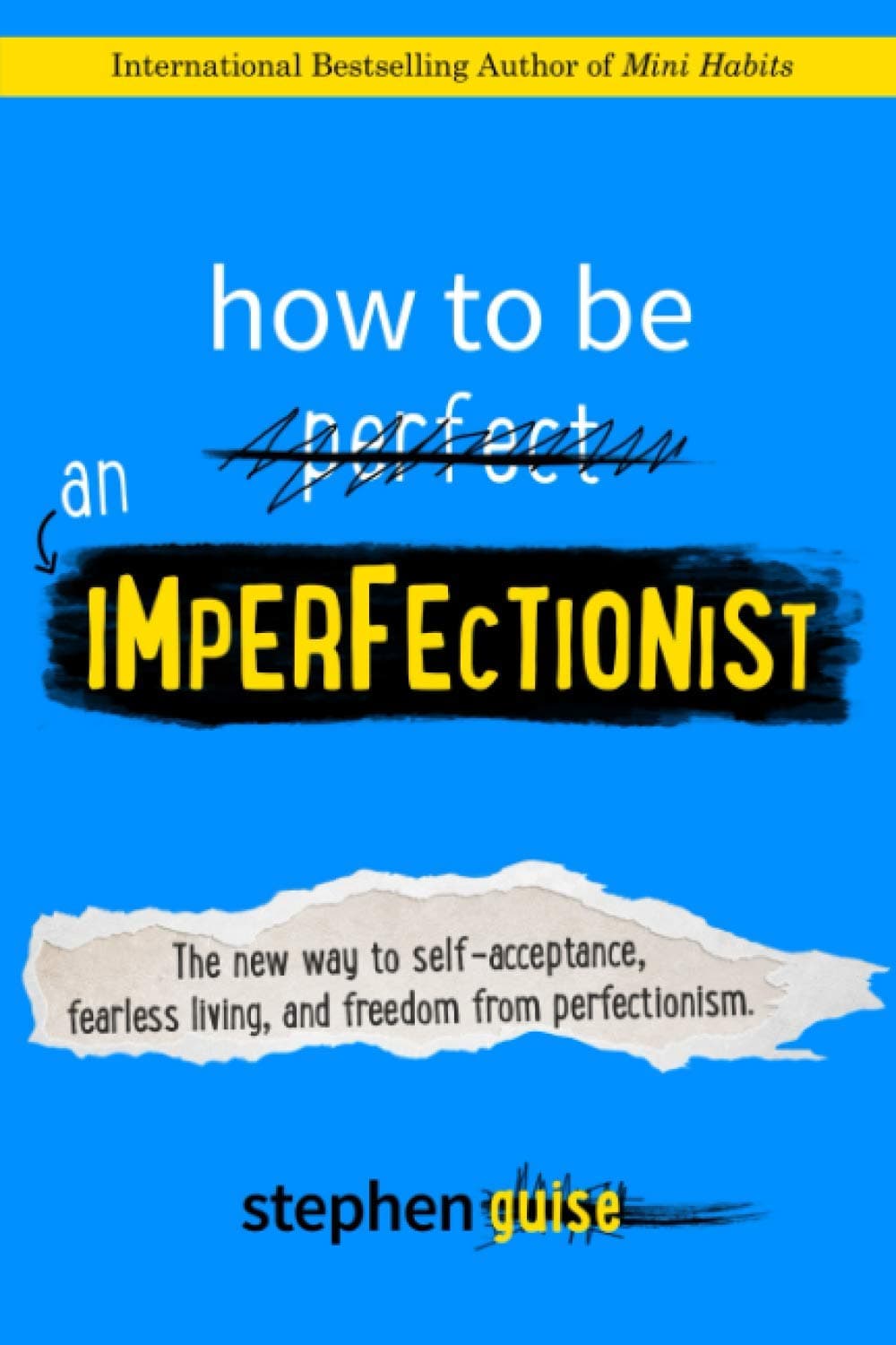 – How to Be an Imperfectionist: The New Way to Self-Acceptance, Fearless Living, and Freedom from Perfectionism