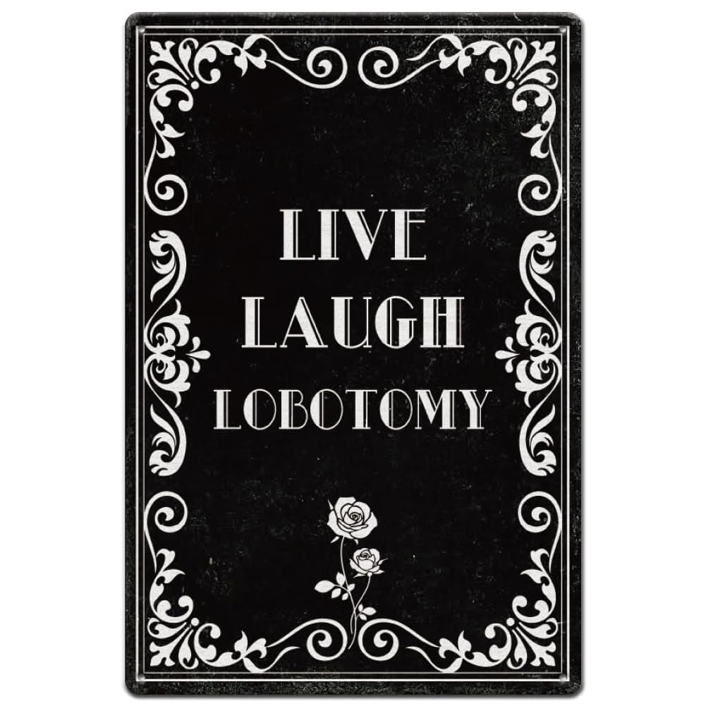 SUPERDANT Tin Sign Funny Dark Humor Goth Wall Decor Live Laugh Lobotomy Vintage Metal Sign For Gothic Room Home Bedroom Bathroom Living Room Office