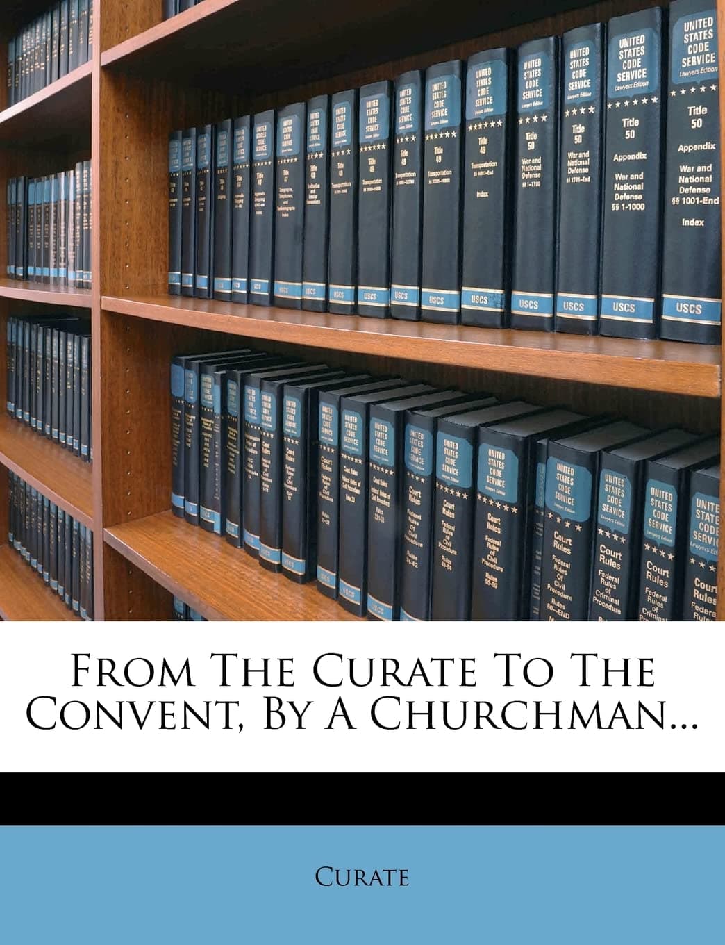 From the Curate to the Convent, by a Churchman...