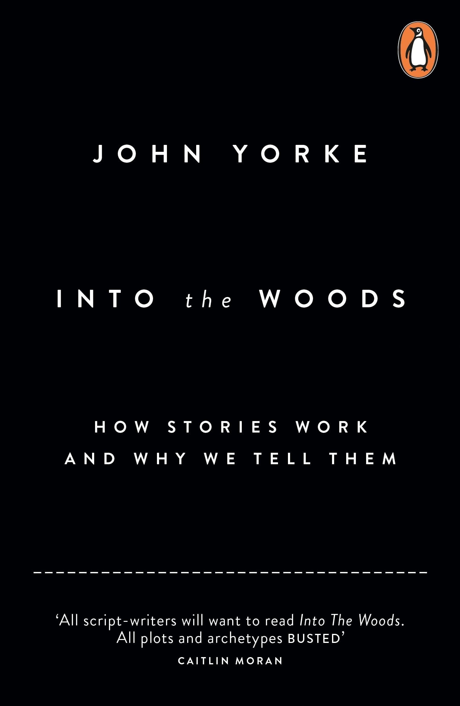 Into The Woods: How Stories Work and Why We Tell Them Paperback – 3 April 2014
