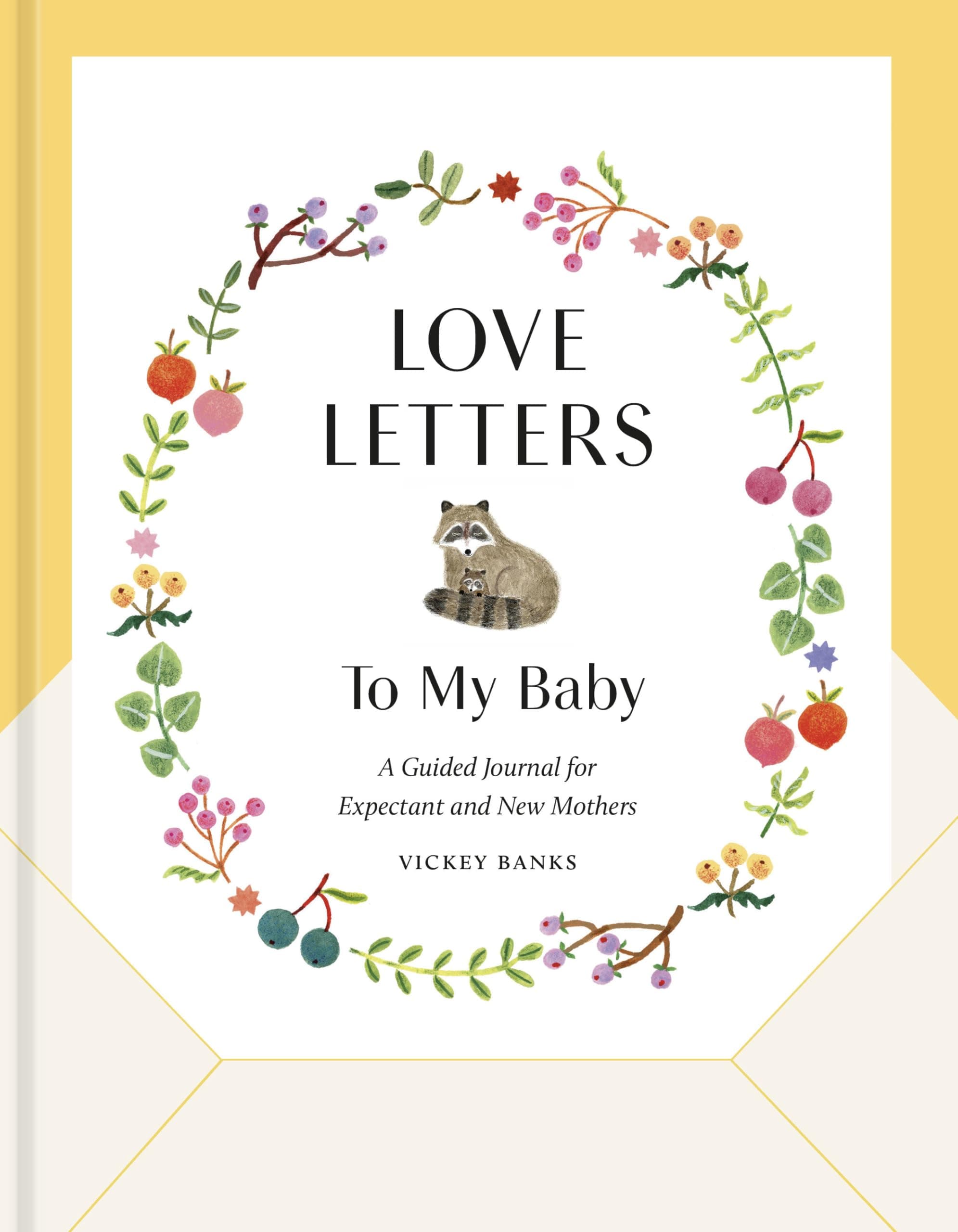 Love Letters to My Baby, Revised and Updated Edition: A Guided Journal for Expectant and New Mothers