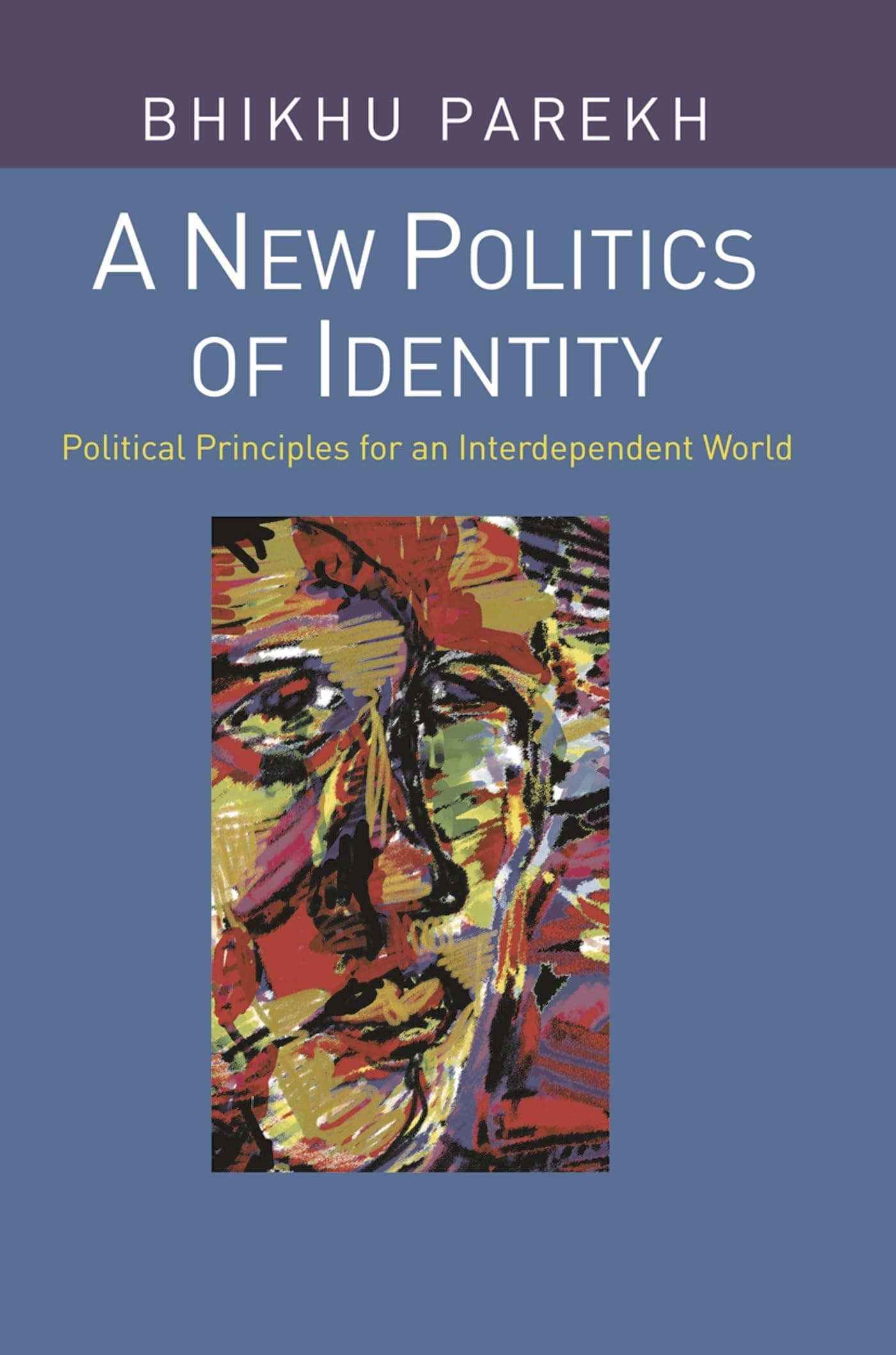 A New Politics of Identity: Political Principles for an Interdependent World 2008th Edition