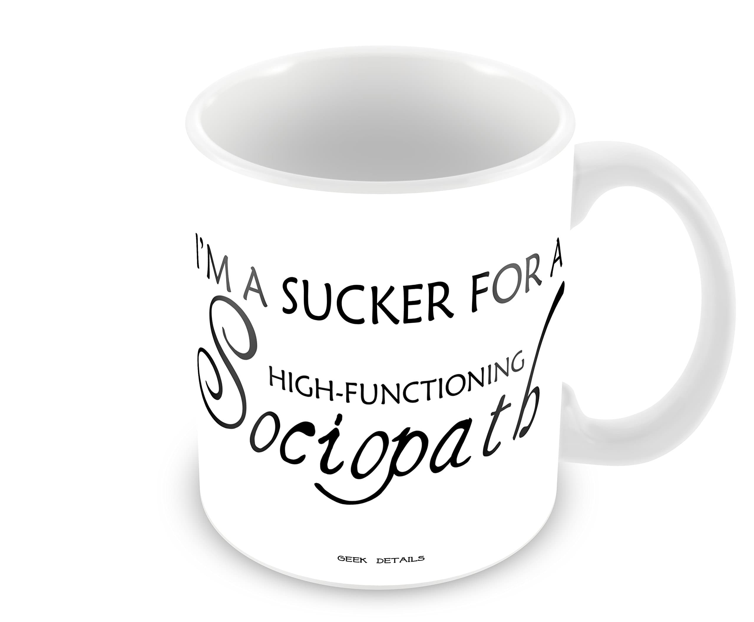 Geek Details I'm a Sucker for a High-functioning Sociopath Sherlock Coffee Mug, 11 oz, White