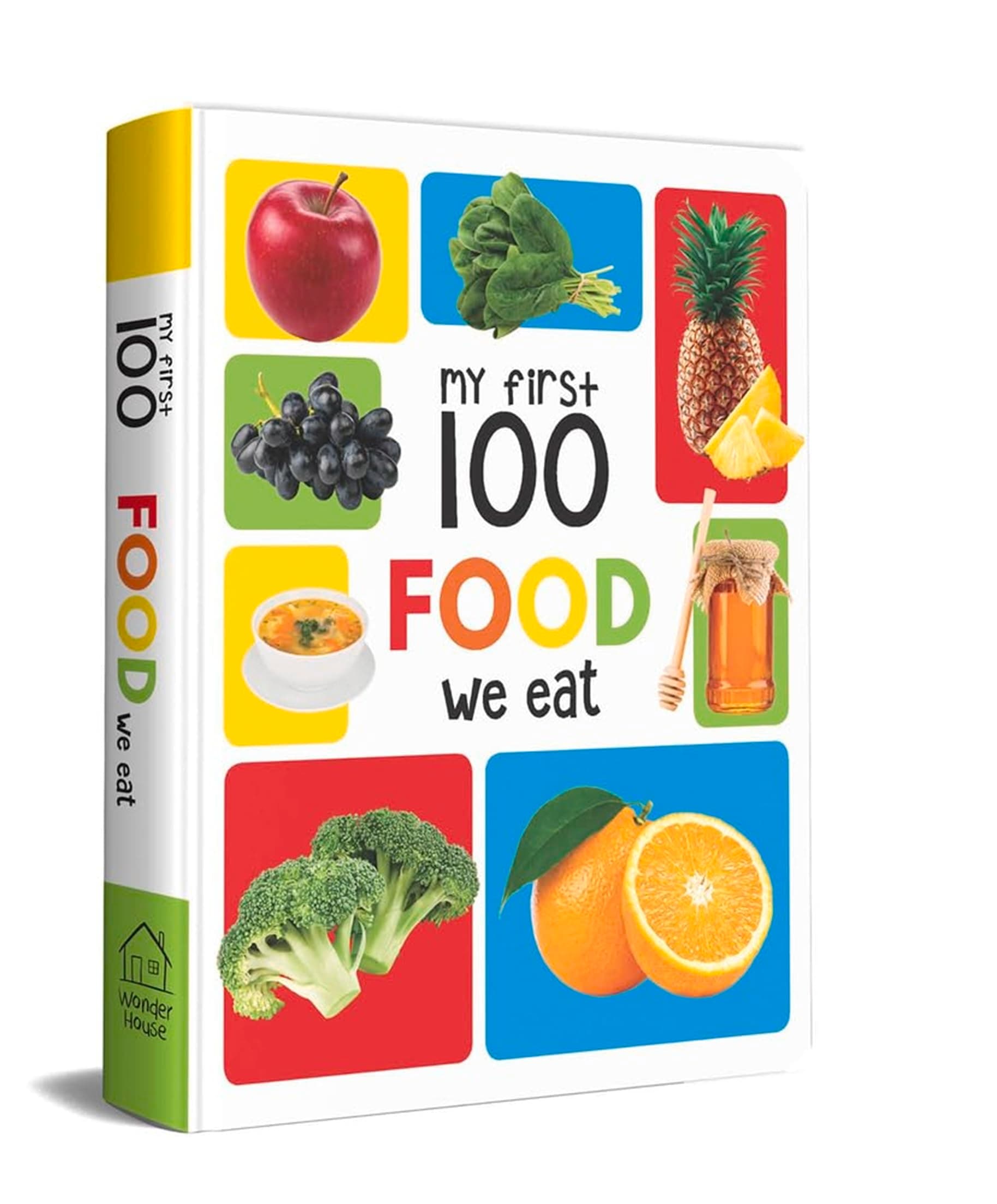 My First 100 Food We Eat: Padded Board Book for Kids | Learn Names of Fruits, Vegetables, Meals, Snacks & Foods with Bright Pictures | Early Learning Book for Babies, Toddlers & Preschoolers | Ages 0–5 Years