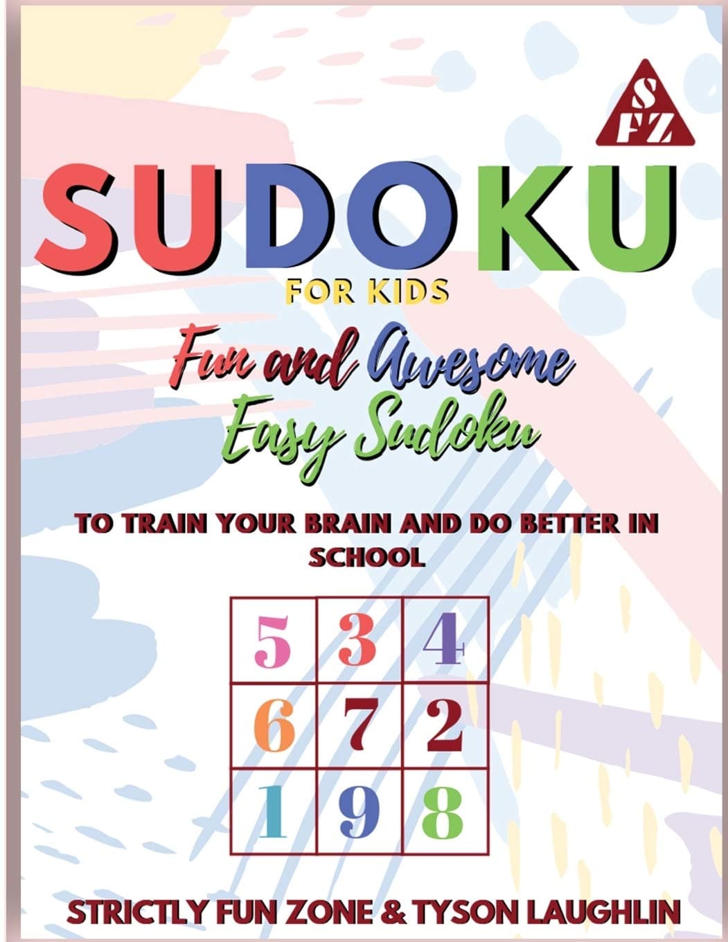 Sudoku for Kids: Fun and Awesome Easy Sudoku to Train Your Brain and Do Better In School