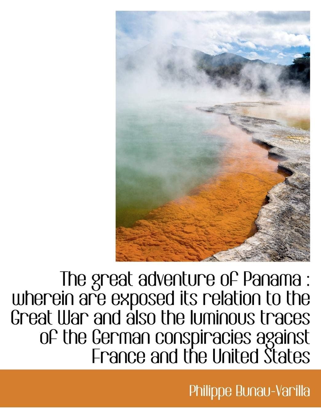 The Great Adventure of Panama: Wherein Are Exposed Its Relation to the Great War and Also the Lumin