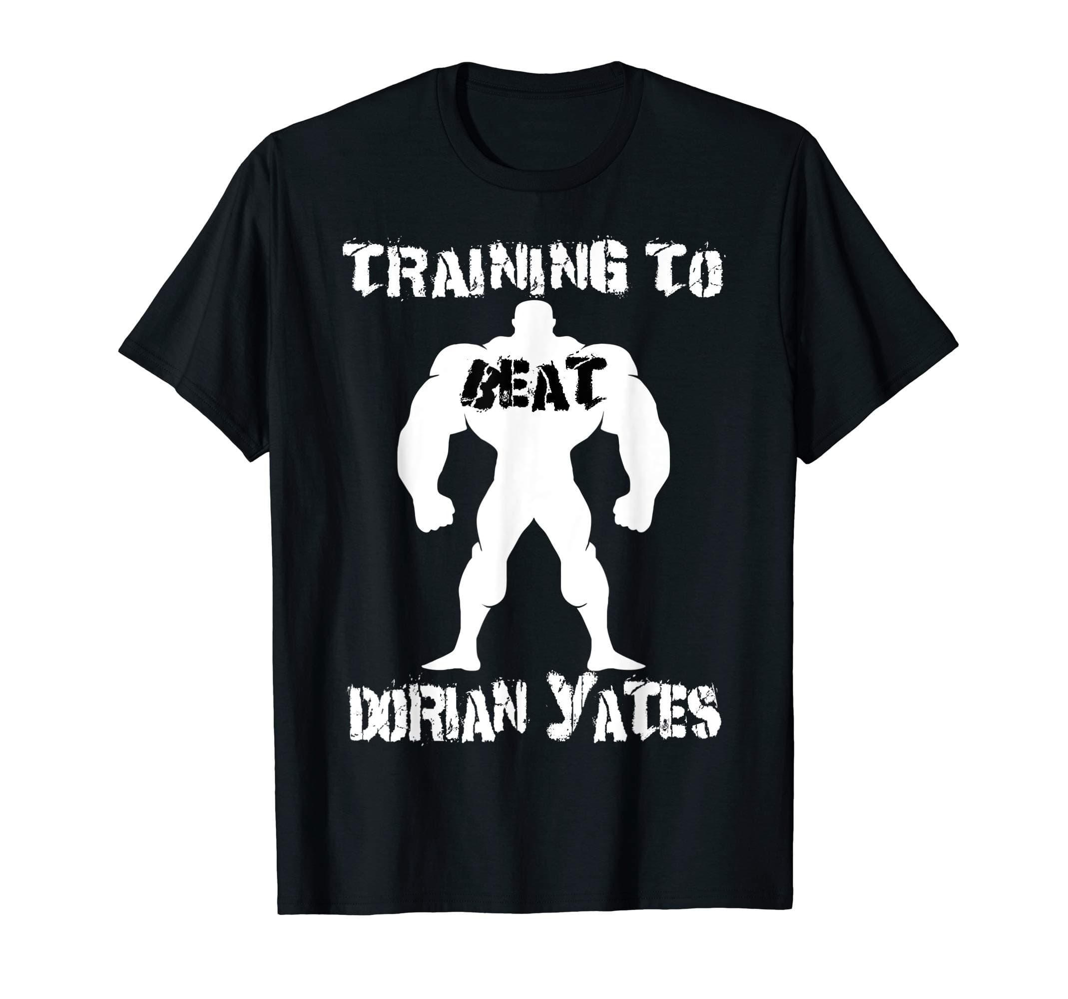 Mens Training To Beat Dorian Yates - Mr. Olympia 2019  T-Shirt