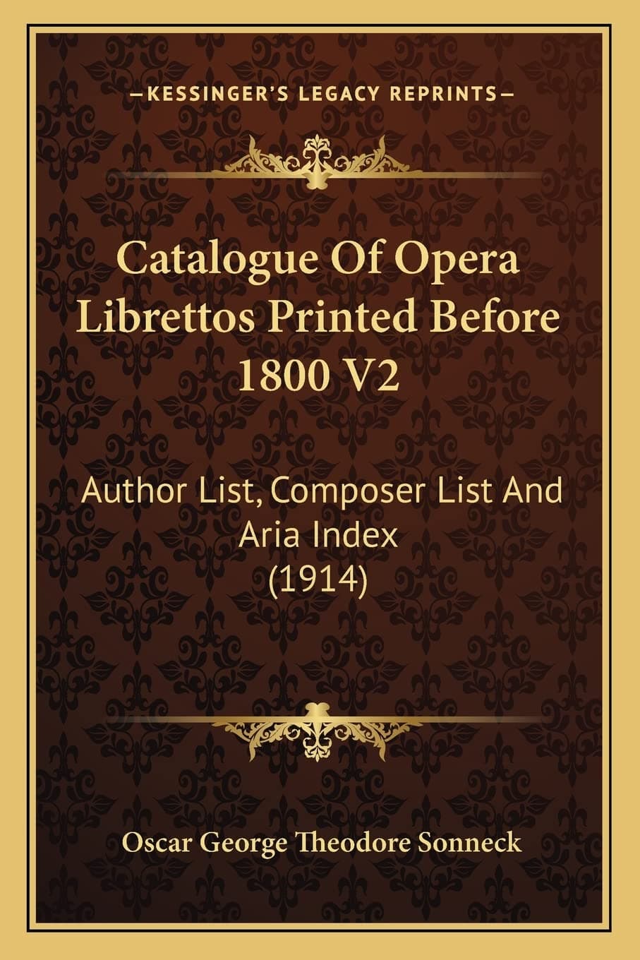 Catalogue Of Opera Librettos Printed Before 1800 V2: Author List, Composer List And Aria Index (1914)
