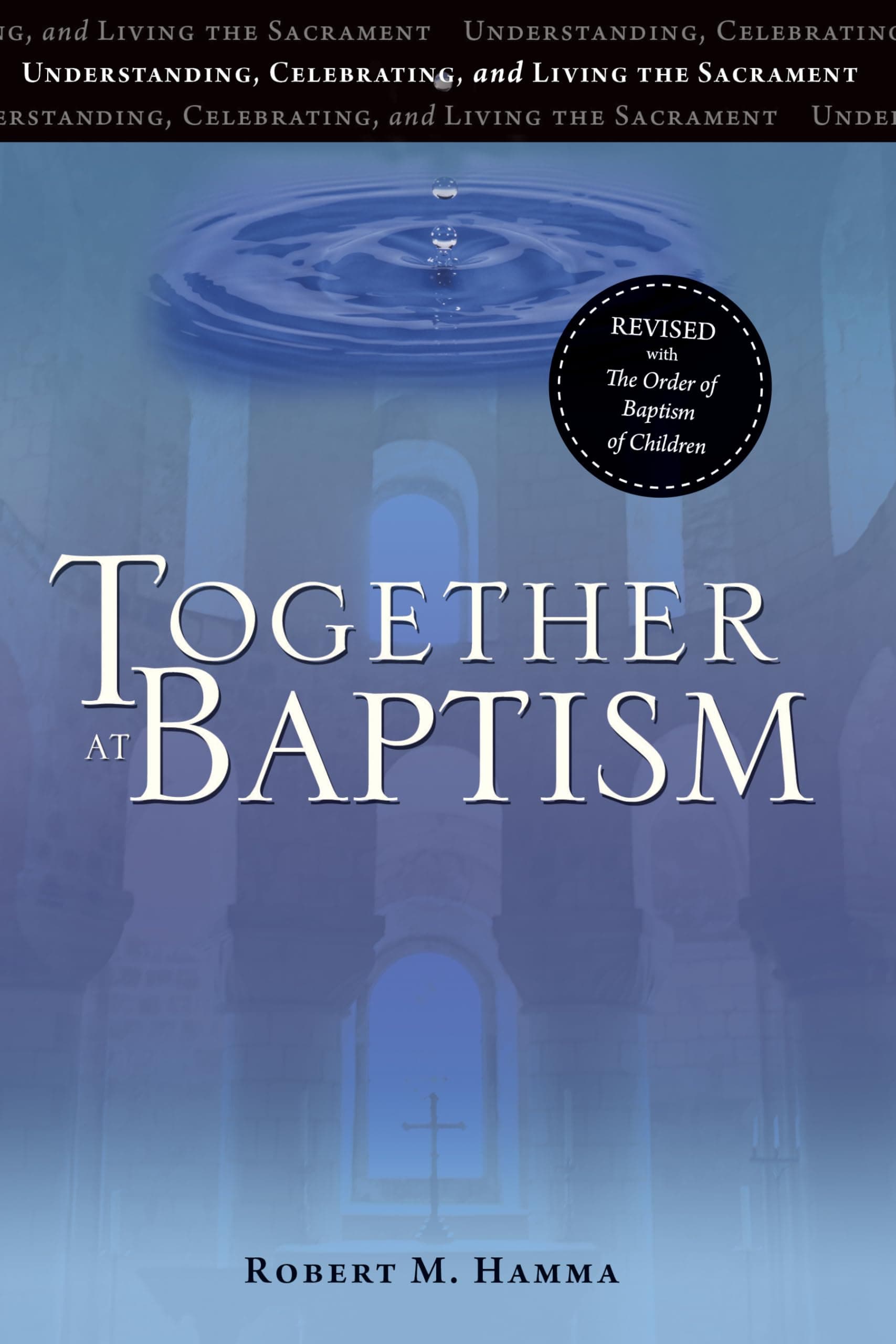 Together at Baptism: Revised with The Order of Baptism of Children