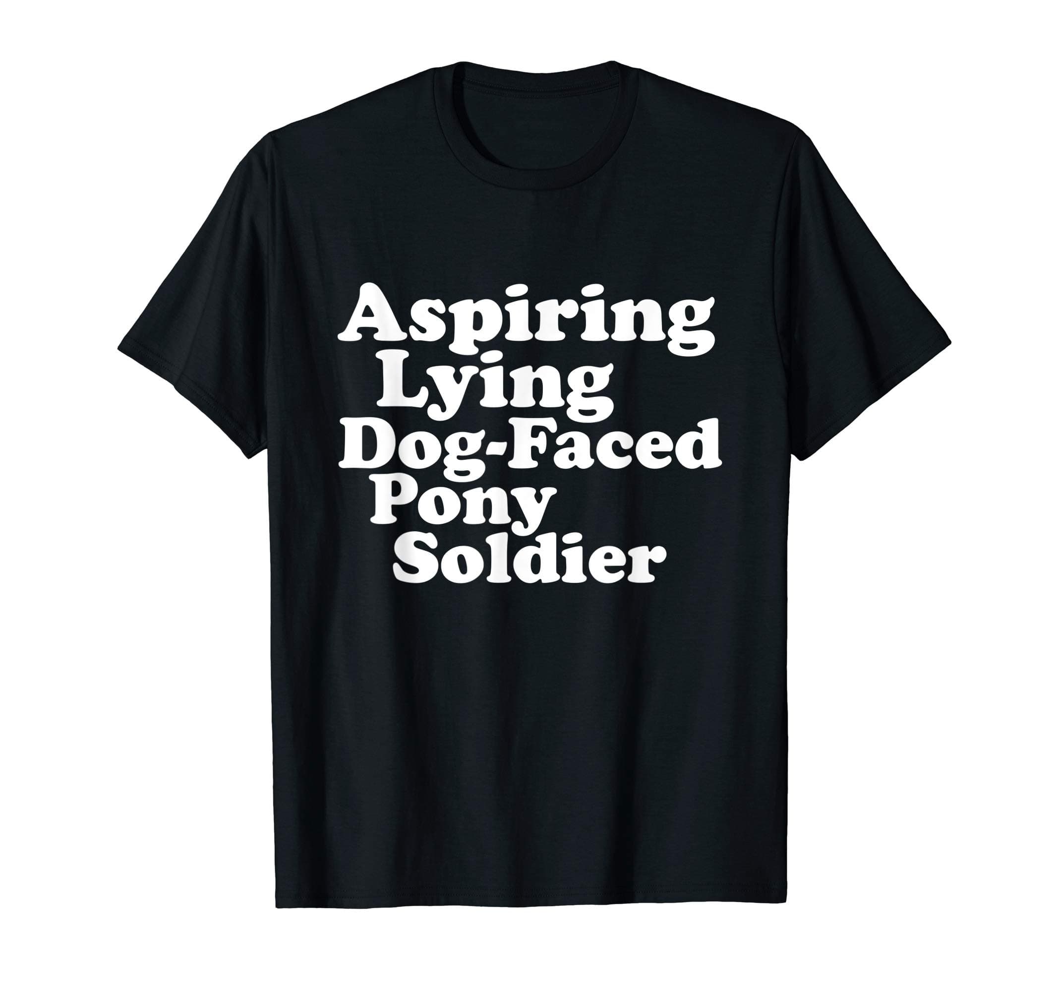 Aspiring Lying Dog-Faced Pony Soldier Joe Biden Quote Meme T-Shirt