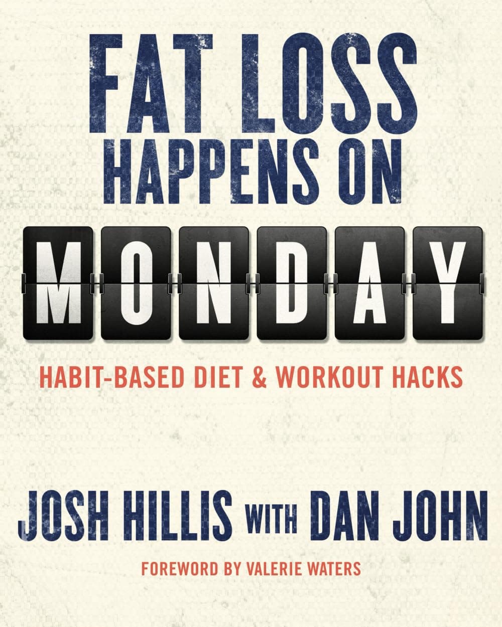 Fat Loss Happens on Monday: Habit-Based Diet & Workout Hacks Paperback – 1 Jan. 2015