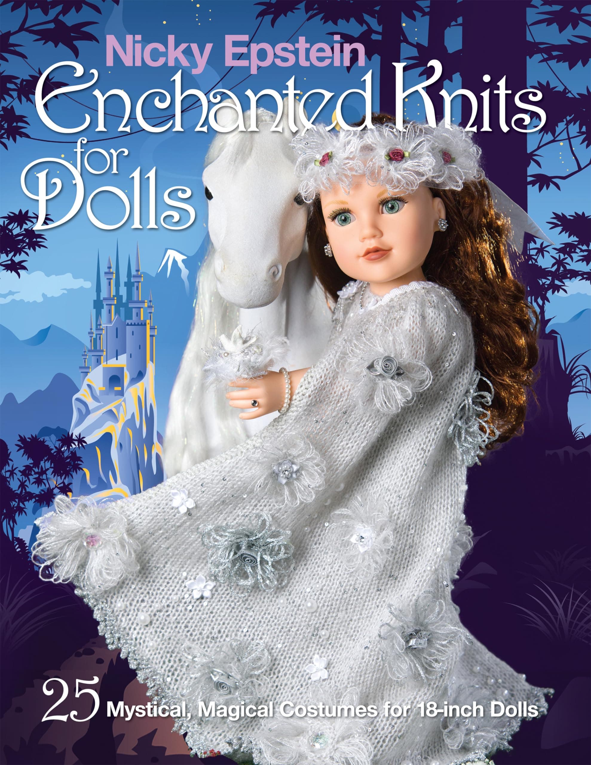 Nicky Epstein Enchanted Knits for Dolls: 25 Mystical, Magical Costumes for 18-Inch Dolls