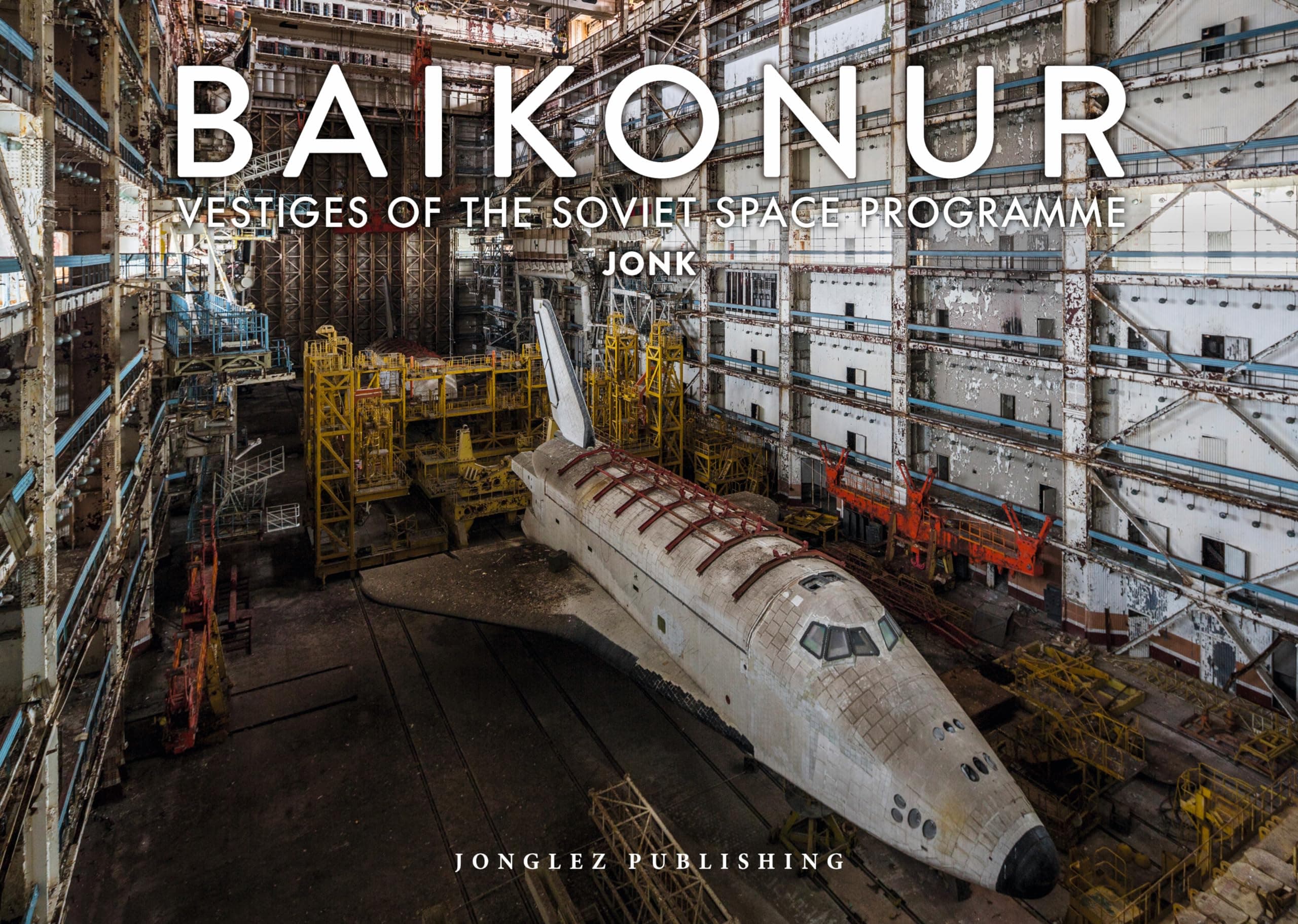 Baikonur: Vestiges of the Soviet Space Program (Jonglez photo books)