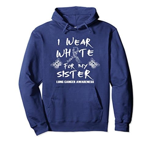 Unisex I Wear White For My Sister Lung Cancer Awareness Hoodie XL: Navy