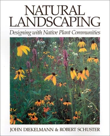 Natural Landscaping: Designing With Native Plant Communities Paperback – Illustrated, January 1, 2002