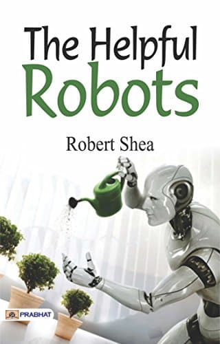 The Helpful Robots (Best Motivational Books for Personal Development (Design Your Life)) Kindle Edition