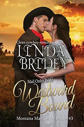 Mail Order Bride: Westward Bound: A Clean Historical Mail Order Bride Romance (Montana Mail Order Brides) Paperback – August 23, 2014
