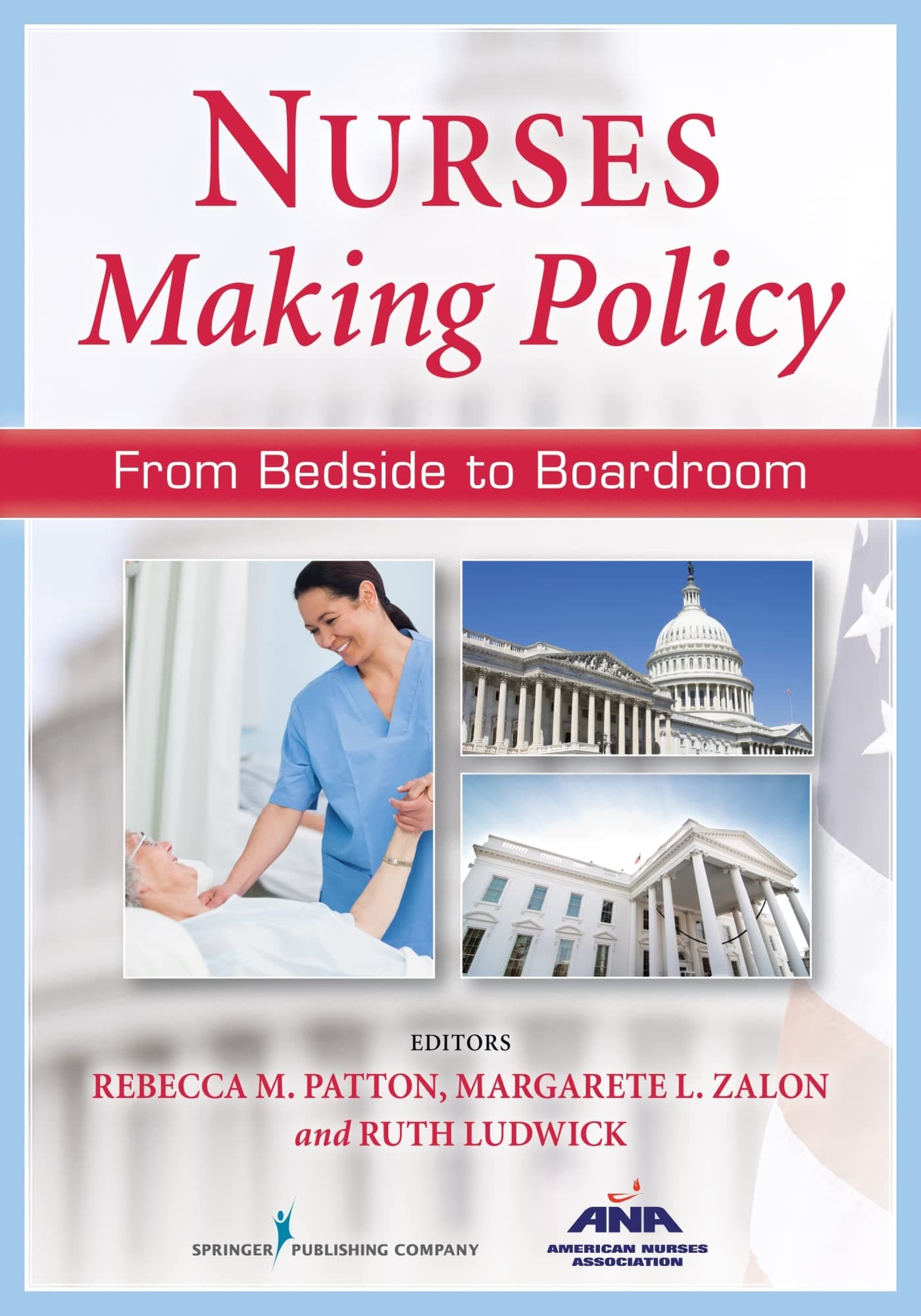 Nurses Making Policy: From Bedside to Boardroom