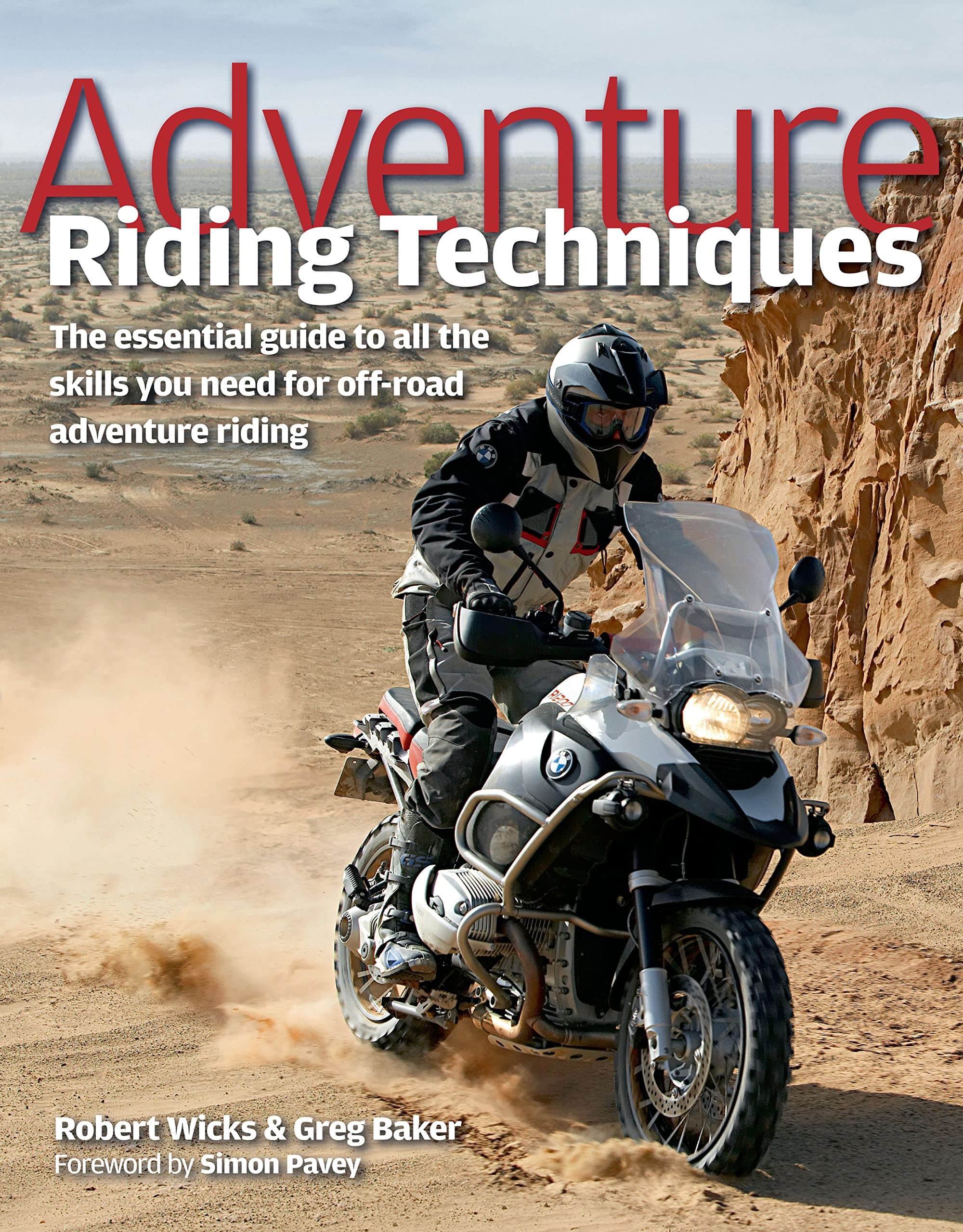 Adventure Riding Techniques: The Essential Guide to All the Skills You Need for Off-road Adventure Riding Hardcover – November 1, 2009
